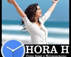 Hora H - Como fazer o Ho'oponopono manifestar milagres em sua vida