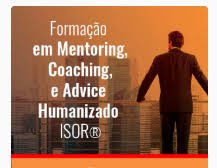 Formação em Mentoring, Coaching e Advice Humanizado ISOR®